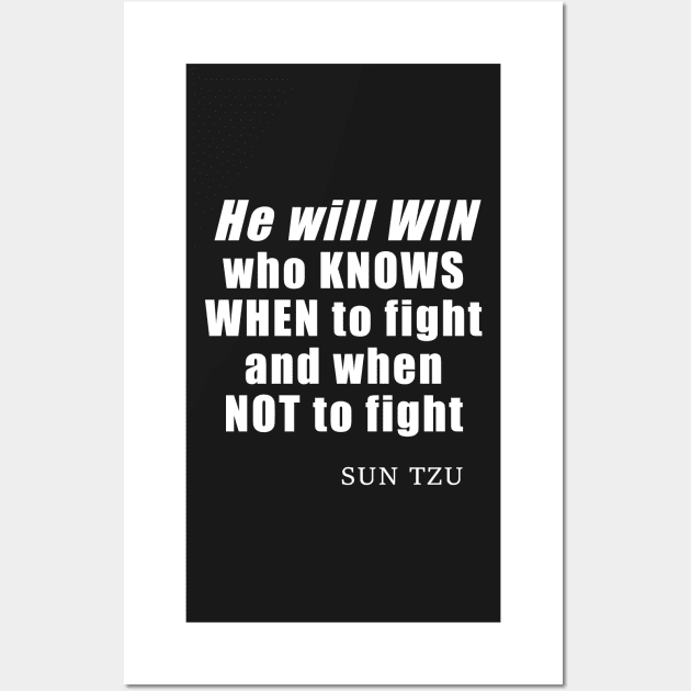 He Will Win Who Knows When To Fight And When Not To Fight - quote by Sun Tzu, Art of War History Buff Wall Art by SubtleSplit